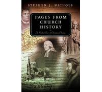 Stephen J Nichols Pages from Church History (Tascabile)