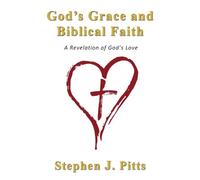 Stephen J Pitts God's Grace and Biblical Faith (Tascabile)
