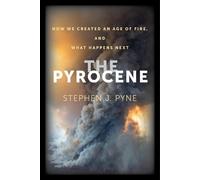 Stephen J. Pyne The Pyrocene (Copertina rigida)