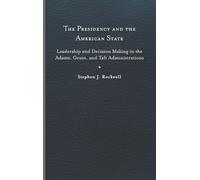 Stephen J. Rockwell The Presidency and the American State (Copertina rigida)