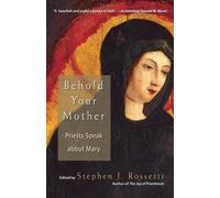 Stephen J. Rossetti Behold Your Mother (Tascabile)