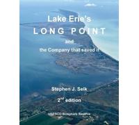 Stephen J Selk Lake Erie's Long Point and the Company that saved it (Tascabile)
