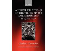 Stephen J. Shoe Ancient Traditions of the Virgin Mary's Dormition an (Tascabile)