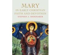 Stephen J. Shoemake Mary in Early Christian Faith and Devotio (Copertina rigida)