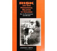 Stephen J. Smit Risk and Our Pedagogical Relation to Children: On th (Tascabile)
