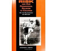 Stephen J. Smith Risk and Our Pedagogical Relation to Children (Tascabile)