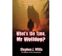 Stephen J. Willis What's the Time, Mr Wolfdog? (Tascabile)