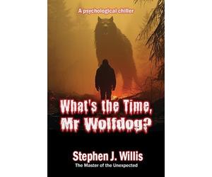 Stephen J. Willis What's the Time, Mr Wolfdog? (Tascabile)