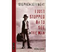 Stephen Jeffreys I Just Stopped By To See The Man (Tascabile) NHB Modern Plays