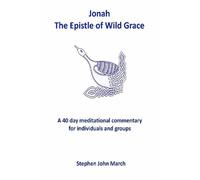 Stephen John March Jonah - The Epistle of Wild Grace (Tascabile)