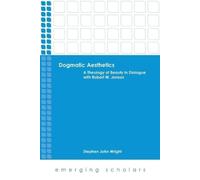 Stephen John Wright Dogmatic Aesthetics (Tascabile) Emerging Scholars
