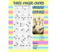 Stephen Joseph Wolf Three-Finger-Chord Ukulele Hymns (Tascabile)