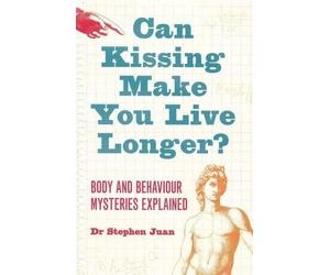 Stephen Juan Can Kissing Make You Live Longer? Body and Behaviour My (Tascabile)