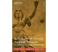 Stephen Junius A Defense of Liberty Against Tyrants - Vindiciae Con (Tascabile)