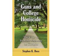 Stephen K. Boss Guns and College Homicide (Tascabile)