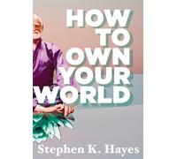 Stephen K Hayes How To Own Your World (Copertina rigida)