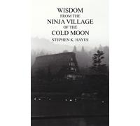 Stephen K Hayes Wisdom from the Ninja Village of the Cold Moo (Copertina rigida)