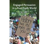 Stephen K. Hunt Kevin R. Mey Engaged Persuasion in a Post-Truth Wor (Tascabile)