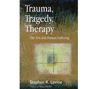 Stephen K. Levine Trauma, Tragedy, Therapy (Tascabile)
