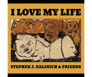 Stephen Kalinich J. & Friends - I Love My Life - Cd