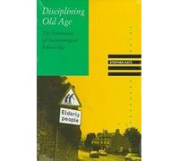 Stephen Katz Disciplining Old Age (Tascabile) Knowledge: Disciplinarity & Beyond