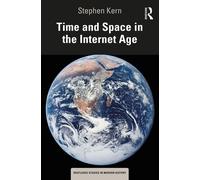 Stephen Kern Time and Space in the Internet Age (Tascabile)