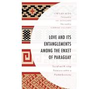 Stephen Kidd Love and its Entanglements among the Enxet of Pa (Copertina rigida)