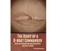 Stephen King-Hall The Diary of a U-boat Commander (Copertina rigida)
