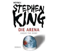 Stephen King Wulf Bergner Die Arena: Under the Dome (Tascabile)