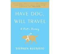 Stephen Kuusisto Have Dog, Will Travel (Tascabile)