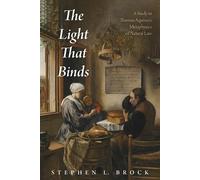 The Light That Binds: A Study in Thomas Aquinas's Metaphysics of Natural Law