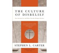 Stephen L. Carter The Culture of Disbelief (Tascabile)
