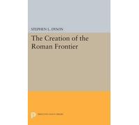 Stephen L. Dyson The Creation of the Roman Frontier (Tascabile)