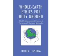 Stephen L. Hastings Whole-Earth Ethics for Holy Ground (Copertina rigida)