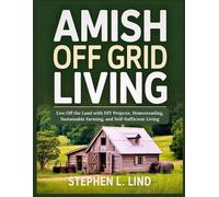 Stephen L. Lind Amish off grid living: Live Off the Land with DIY Pr (Tascabile)