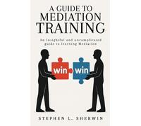 Stephen L Sherwin A Guide to Mediation Training (Copertina rigida)
