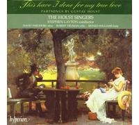 Stephen Layton e Holst Singers – Holst: This Have I Done for My True Love