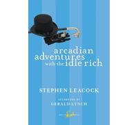 Stephen Leacock Arcadian Adventures with the Idle Rich (Tascabile)