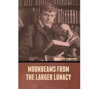 Stephen Leacock Moonbeams from the Larger Lunacy (Copertina rigida)