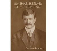 Stephen Leacock Sunshine Sketches of a Little Town (Copertina rigida)