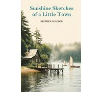 Stephen Leacock Sunshine Sketches of a Little Town (Tascabile)