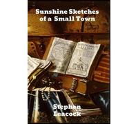 Stephen Leacock Sunshine Sketches of a Little Town (Tascabile)