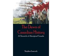Stephen Leacock The Dawn of Canadian History (Tascabile)