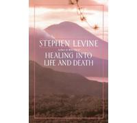 Stephen Levine Healing into Life and Death (Tascabile)