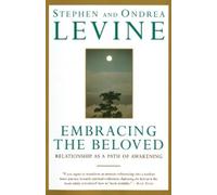 Stephen Levine Ondrea Levine Embracing the Beloved (Tascabile)
