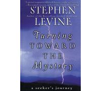 Stephen Levine Turning Towards the Mystery (Tascabile)