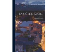 Stéphen Liégeard La Côte D'azur... (Copertina rigida)