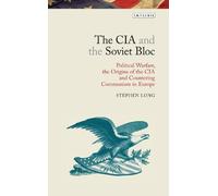 Stephen Long The CIA and the Soviet Bloc (Copertina rigida)