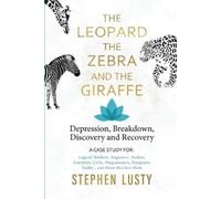 Stephen Lusty Leopard, the Zebra and the Giraffe: Depression, Breakd (Tascabile)