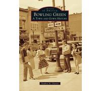 Stephen M. Charter Bowling Green (Tascabile) Images of America